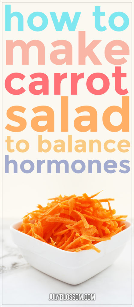 A carrot a day keeps bad hormones away! Here’s a raw carrot salad recipe for hormone balance!