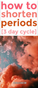 How to Shorten Your Periods to 3 Days - ♡ July Blossom