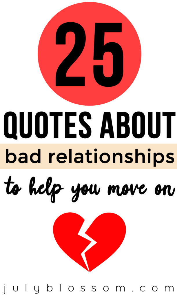 Read these 25 quotes about bad relationships and moving on to help you through a tough breakup.
