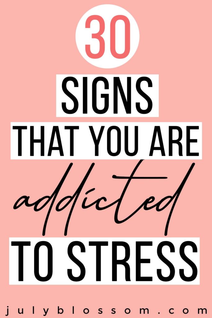 A stress addiction slowly takes the life out of you by harming your mental and physical wellbeing. Here are 30 signs that you are addicted to stress! 